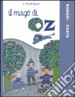 Il mago di Oz. Ediz. illustrata libro