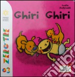 Ghiri ghiri. Ediz. illustrata libro