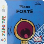 Piano forte. Ediz. illustrata libro