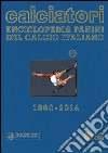 Calciatori. Enciclopedia Panini del calcio italiano 1960-2014. Con indici. Vol. 15 libro