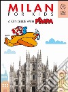 Milan for kids. A city guide with Pimpa. Ediz. illustrata libro