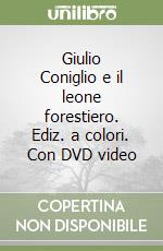 Giulio Coniglio e il leone forestiero. Ediz. a colori. Con DVD video libro