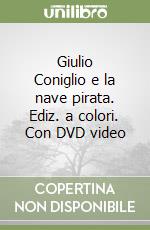 Giulio Coniglio e la nave pirata. Ediz. a colori. Con DVD video libro