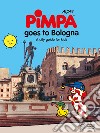 Bologna for kids. A city guide with Pimpa libro