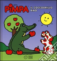 Pimpa. Il coccodrillo Bibo. Ediz. illustrata libro