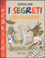 Gioca con i segreti dei faraoni. Ediz. illustrata libro