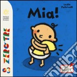 Mia! Ediz. illustrata libro