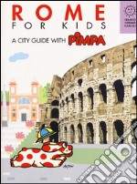 Rome for kids. A city guide with Pimpa libro