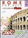 Rome for kids. A city guide with Pimpa libro
