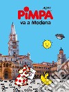 Pimpa va a Modena. Ediz. illustrata libro