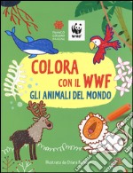 Colora con il WWF. Gli animali del mondo. Ediz. illustrata libro