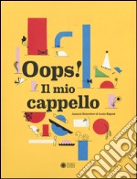 Oops! Il mio cappello. Ediz. illustrata libro