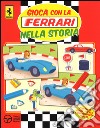 Gioca con la Ferrari nella storia. Con adesivi. Ediz. illustrata libro