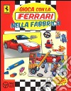 Gioca con la Ferrari nella fabbrica. Con adesivi. Ediz. illustrata libro