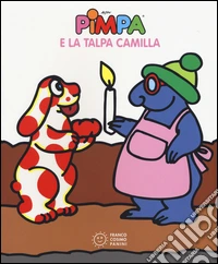 Pimpa e la talpa Camilla. Ediz. illustrata libro