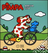 Pimpa. Arriva Tito. Ediz. illustrata libro