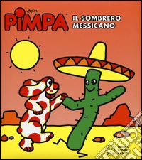 Pimpa. Il sombrero messicano. Ediz. illustrata libro
