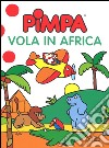 Pimpa vola in Africa. Ediz. illustrata libro