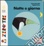 Notte e giorno. Ediz. illustrata libro