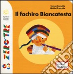 Il fachiro Biancatesta. Ediz. illustrata libro