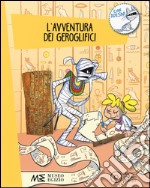 L'avventura dei geroglifici. Ediz. a colori. Con Adesivi libro