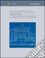 Città e architetture industriali. Il Novecento a Modena. Ediz. illustrata libro