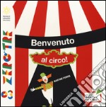 Benvenuto al circo! Ediz. illustrata libro