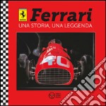 Ferrari una storia, una leggenda. Ediz. a colori libro