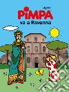 Pimpa va a Ravenna. Ediz. a colori libro