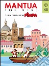 Mantova for kids. A city guide with Pimpa. Ediz. a colori. Con Libro o pacchetto di cartoline libro