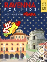 Ravenna for kids. A city guide with Pimpa. Ediz. a colori libro