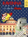 Ravenna for kids. A city guide with Pimpa. Ediz. a colori libro