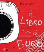 Il libro con il buco. Ediz. illustrata libro