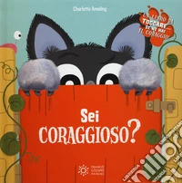 Sei coraggioso o molto pauroso? Ediz. a colori libro