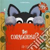 Sei coraggioso o molto pauroso? Ediz. a colori libro