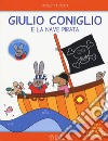 Giulio Coniglio e la nave pirata. Con adesivi. Ediz. a colori libro