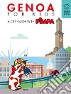 Genova for kids. A city guide with Pimpa. Ediz. a colori libro