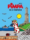 Pimpa va a Genova. Ediz. a colori libro