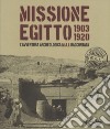 Missione Egitto 1903-1920. L'avventura archeologica M.A.I. raccontata. Catalogo della mostra (Torino, 11 marzo-10 settembre 2017). Ediz. a colori libro