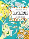 Eslpora e colora l'atlante del mondo. 11 mappe da staccare e scoprire. Ediz. a colori libro