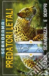 Predatori letali. Scanorama. Ediz. a colori libro