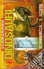 Dinosauri. Scanorama. Ediz. a colori libro
