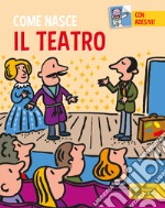 Il teatro. Con adesivi. Ediz. a colori libro