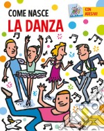 La danza. Con adesivi. Ediz. a colori libro