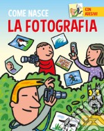 La fotografia. Con adesivi. Ediz. a colori libro