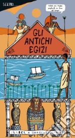 Scopri... gli antichi egizi. Ediz. a colori libro