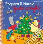 Prepara il Natale con Giulio Coniglio. Con adesivi. Ediz. a colori. Ediz. a spirale libro