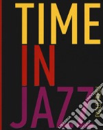 Time in jazz. Ediz. illustrata libro