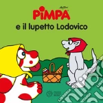 Pimpa e il lupetto Ludovico. Ediz. illustrata