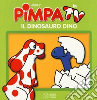 Pimpa e il dinosauro Dino. Ediz. a colori libro